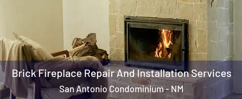 Brick Fireplace Repair And Installation Services San Antonio Condominium - NM