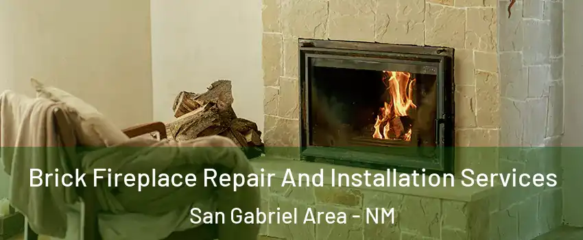 Brick Fireplace Repair And Installation Services San Gabriel Area - NM