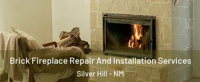 Brick Fireplace Repair And Installation Services Silver Hill - NM