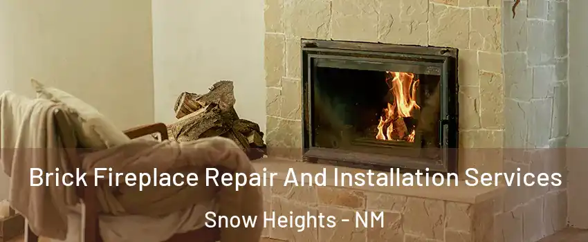 Brick Fireplace Repair And Installation Services Snow Heights - NM