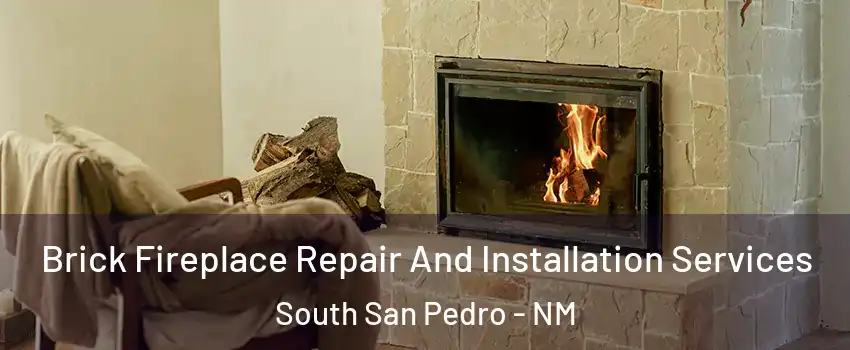 Brick Fireplace Repair And Installation Services South San Pedro - NM