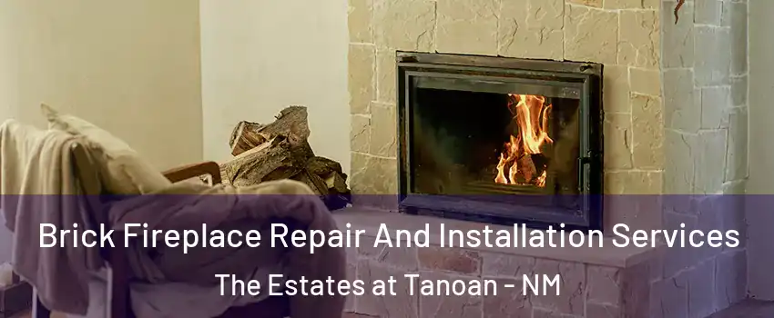 Brick Fireplace Repair And Installation Services The Estates at Tanoan - NM