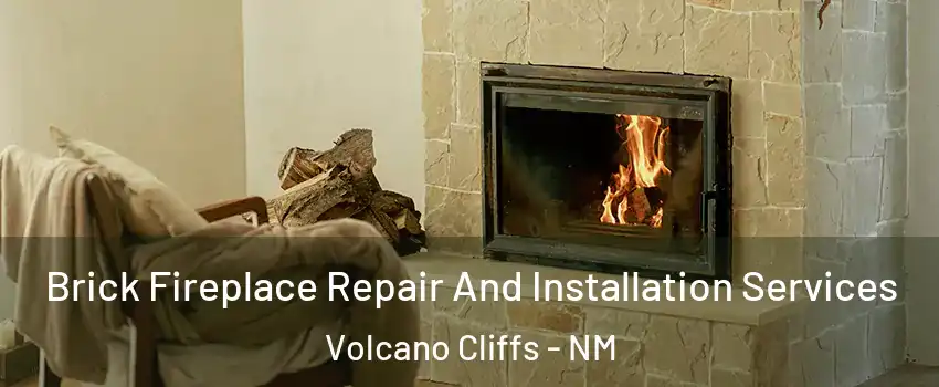 Brick Fireplace Repair And Installation Services Volcano Cliffs - NM