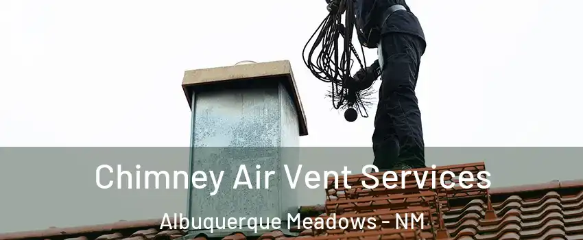 Chimney Air Vent Services Albuquerque Meadows - NM