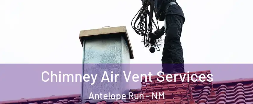 Chimney Air Vent Services Antelope Run - NM