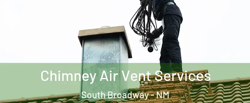 Chimney Air Vent Services South Broadway - NM