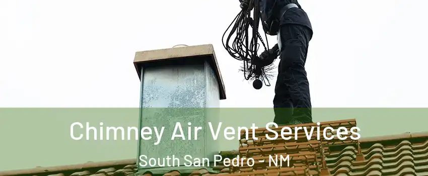 Chimney Air Vent Services South San Pedro - NM