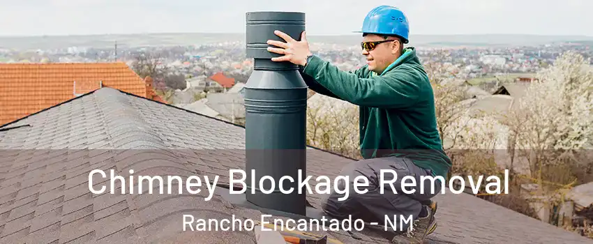 Chimney Blockage Removal Rancho Encantado - NM
