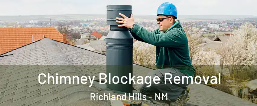 Chimney Blockage Removal Richland Hills - NM