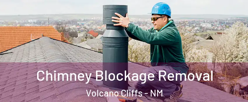 Chimney Blockage Removal Volcano Cliffs - NM
