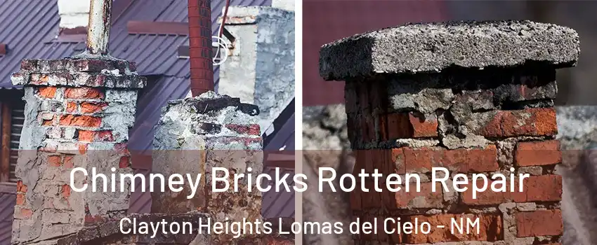 Chimney Bricks Rotten Repair Clayton Heights Lomas del Cielo - NM