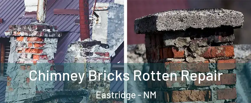 Chimney Bricks Rotten Repair Eastridge - NM