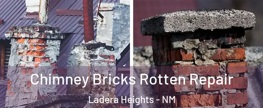 Chimney Bricks Rotten Repair Ladera Heights - NM