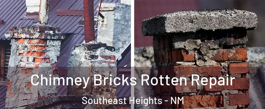 Chimney Bricks Rotten Repair Southeast Heights - NM