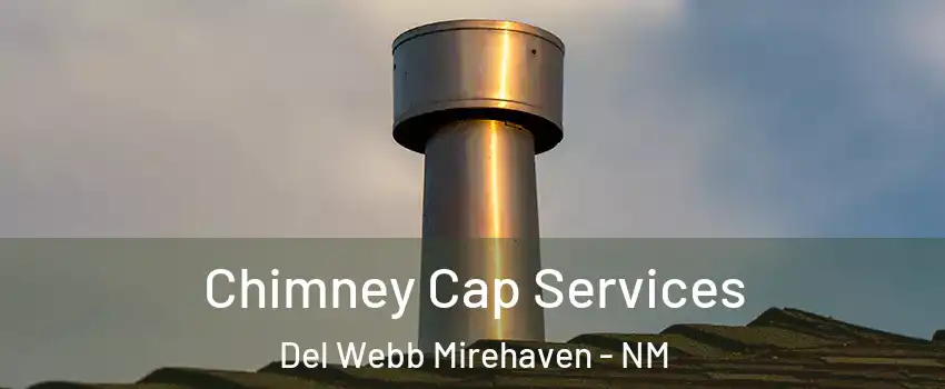 Chimney Cap Services Del Webb Mirehaven - NM