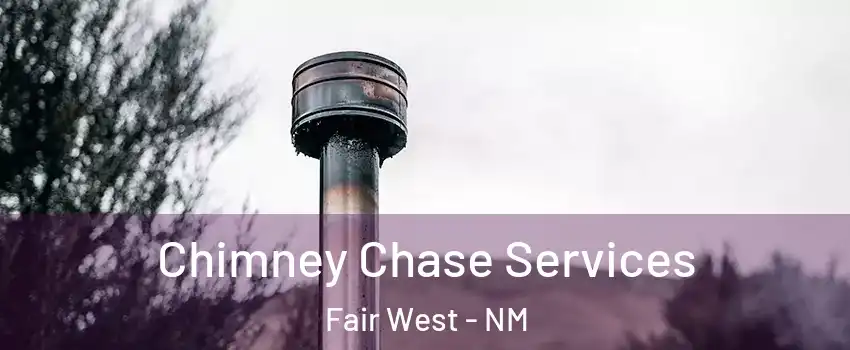 Chimney Chase Services Fair West - NM