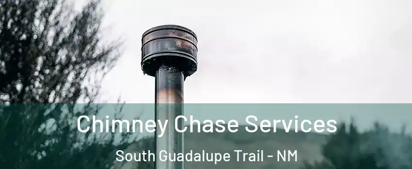 Chimney Chase Services South Guadalupe Trail - NM