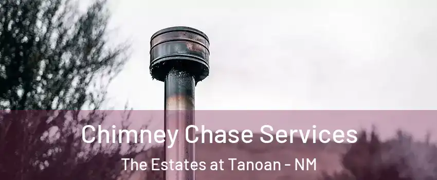 Chimney Chase Services The Estates at Tanoan - NM