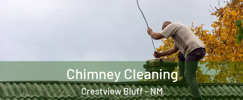 Chimney Cleaning Crestview Bluff - NM