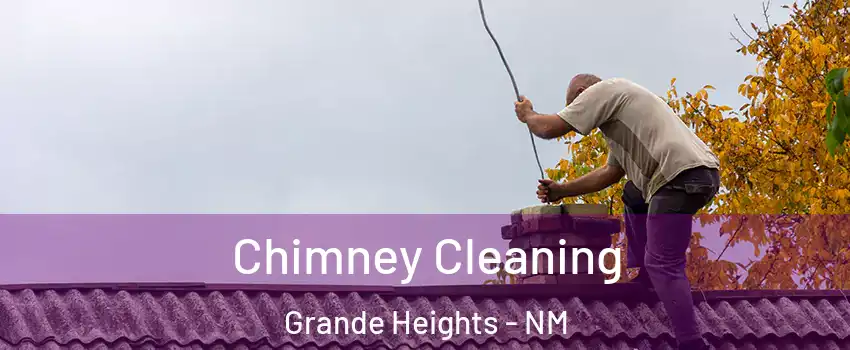 Chimney Cleaning Grande Heights - NM