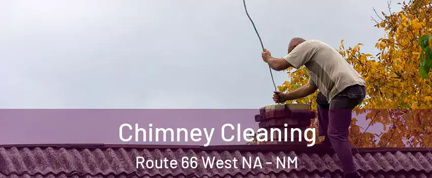 Chimney Cleaning Route 66 West NA - NM