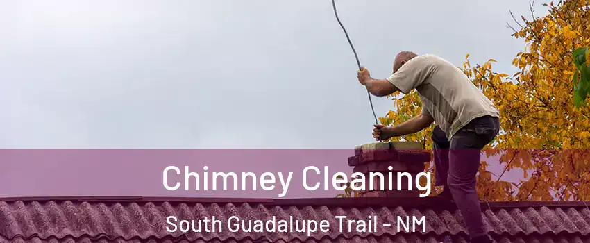 Chimney Cleaning South Guadalupe Trail - NM