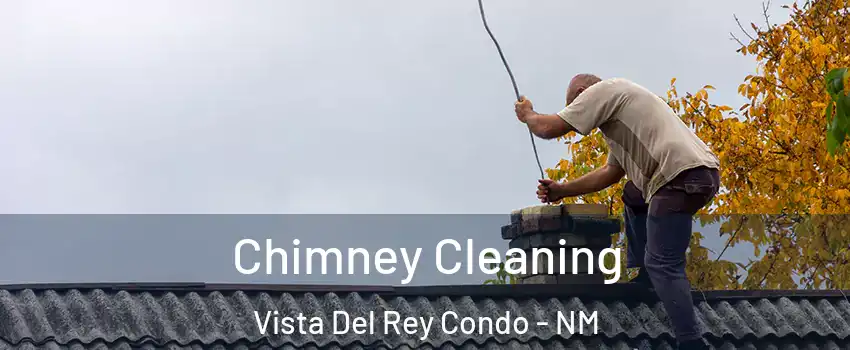 Chimney Cleaning Vista Del Rey Condo - NM