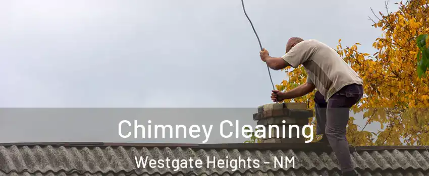 Chimney Cleaning Westgate Heights - NM