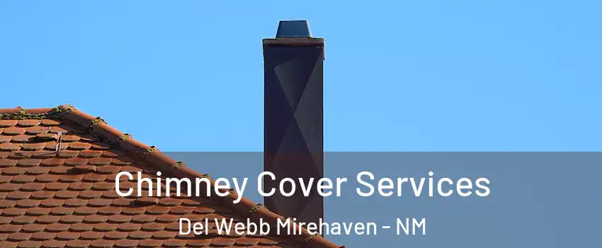 Chimney Cover Services Del Webb Mirehaven - NM