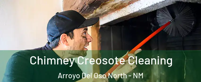 Chimney Creosote Cleaning Arroyo Del Oso North - NM