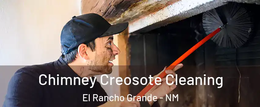 Chimney Creosote Cleaning El Rancho Grande - NM