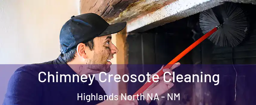 Chimney Creosote Cleaning Highlands North NA - NM