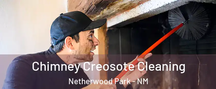 Chimney Creosote Cleaning Netherwood Park - NM