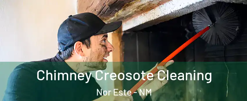 Chimney Creosote Cleaning Nor Este - NM