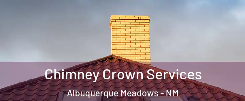 Chimney Crown Services Albuquerque Meadows - NM