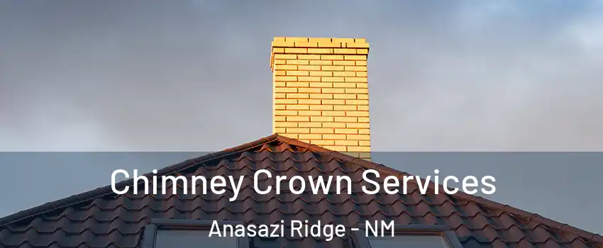 Chimney Crown Services Anasazi Ridge - NM