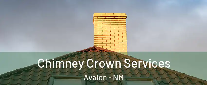 Chimney Crown Services Avalon - NM
