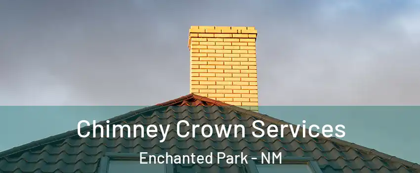 Chimney Crown Services Enchanted Park - NM