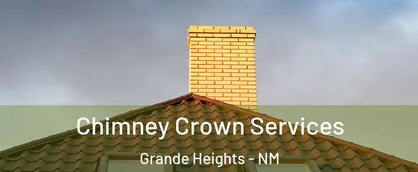 Chimney Crown Services Grande Heights - NM