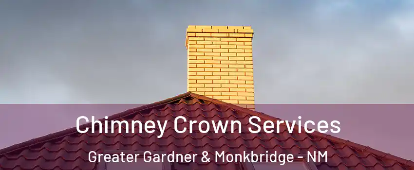 Chimney Crown Services Greater Gardner & Monkbridge - NM