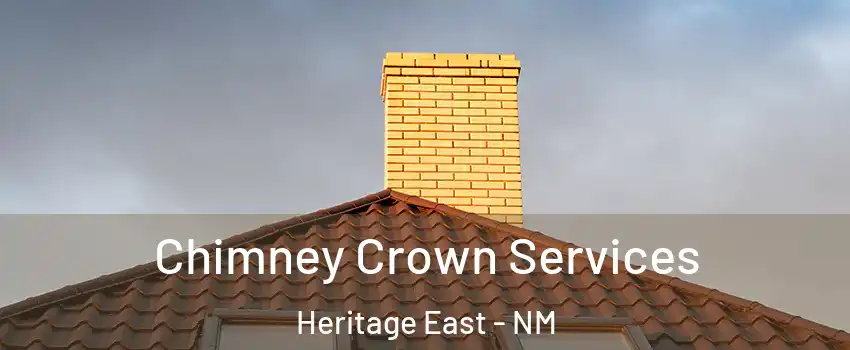 Chimney Crown Services Heritage East - NM