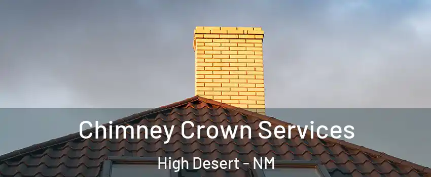 Chimney Crown Services High Desert - NM