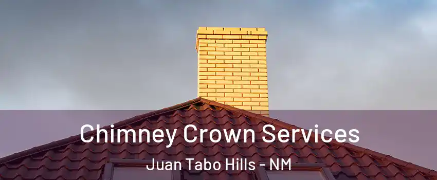 Chimney Crown Services Juan Tabo Hills - NM