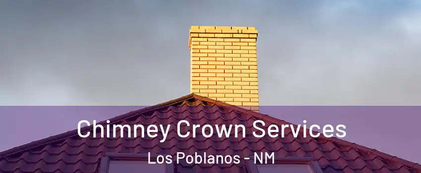 Chimney Crown Services Los Poblanos - NM