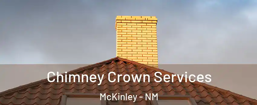 Chimney Crown Services McKinley - NM