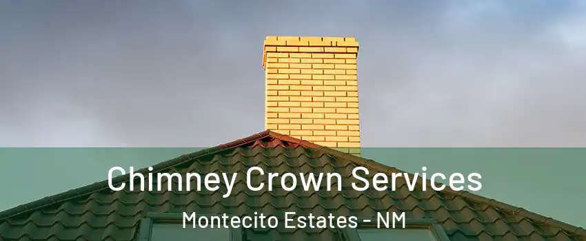 Chimney Crown Services Montecito Estates - NM