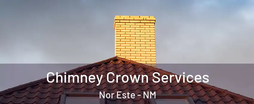 Chimney Crown Services Nor Este - NM