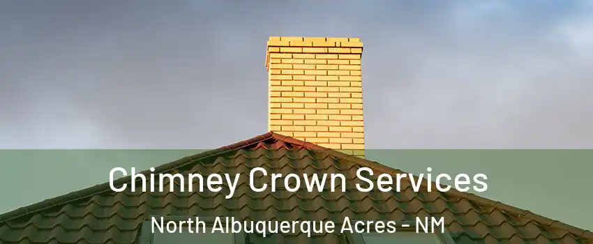 Chimney Crown Services North Albuquerque Acres - NM