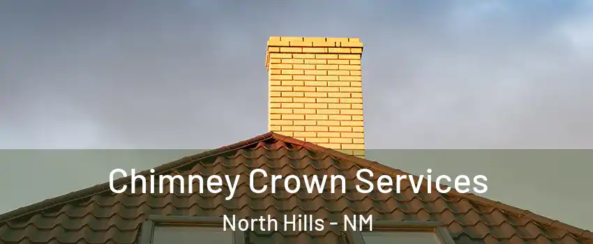 Chimney Crown Services North Hills - NM