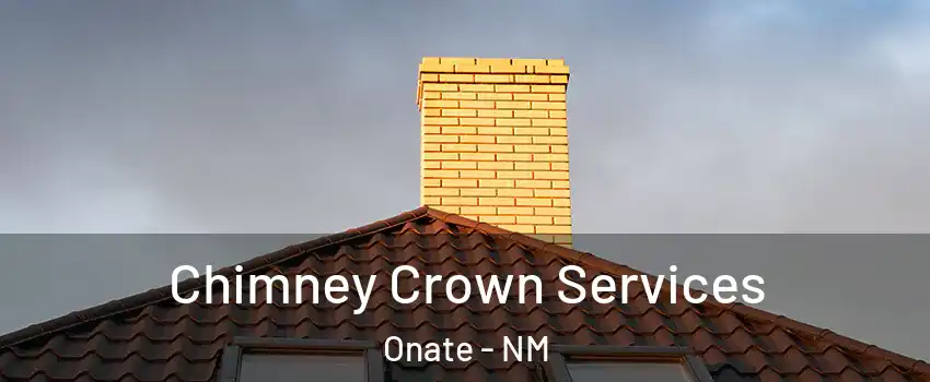 Chimney Crown Services Onate - NM